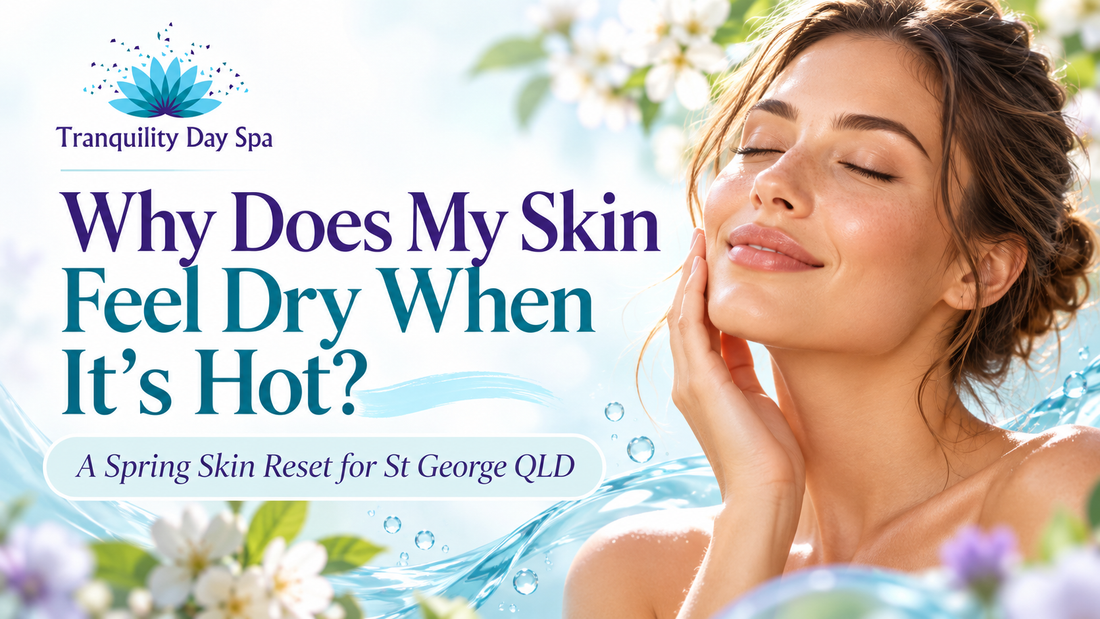 Why Your Skin Feels Dry in the St George Heat — And the Spring Skin Reset That Can Help